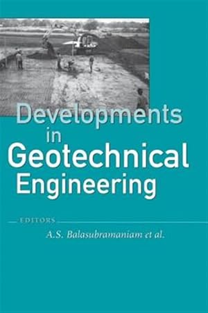 Image du vendeur pour Developments in Geotechnical Engineering : From Harvard to New Delhi 1936-1994 : Proceedings Symposium on Developments in Geotechnical Engineering Ba mis en vente par GreatBookPricesUK