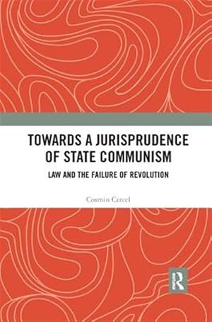 Seller image for Towards a Jurisprudence of State Communism : Law and the Failure of Revolution for sale by GreatBookPricesUK