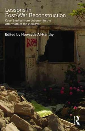 Image du vendeur pour Lessons in Post-War Reconstruction : Case Studies from Lebanon in the Aftermath of the 2006 War mis en vente par GreatBookPricesUK
