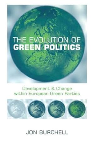 Seller image for Evolution of Green Politics : Development and Change Within European Green Parties for sale by GreatBookPricesUK