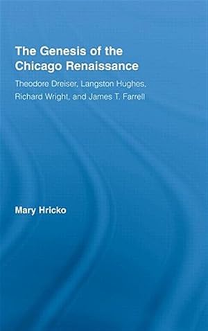 Immagine del venditore per Genesis of the Chicago Renaissance : Theodore Dreiser, Langston Hughes, Richard Wright, and James T. Farrell venduto da GreatBookPricesUK