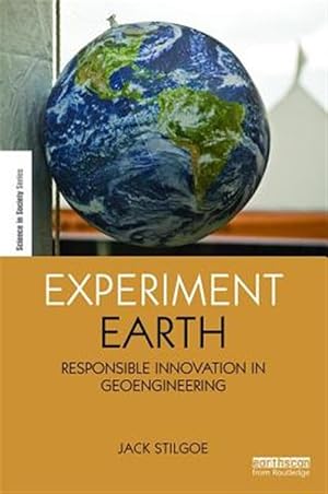Imagen del vendedor de Experiment Earth : Responsible innovation in geoengineering a la venta por GreatBookPricesUK