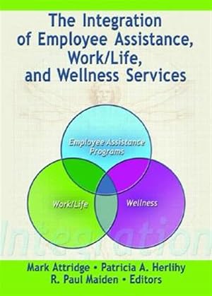 Imagen del vendedor de Integration of Employee Assistance, Work/life, And Wellness Services a la venta por GreatBookPricesUK