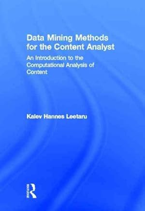 Seller image for Data Mining Methods for the Content Analyst : An Introduction to the Computational Analysis of Content for sale by GreatBookPricesUK