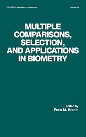 Immagine del venditore per Multiple Comparisons, Selection, and Applications in Biometry : A Festschrift in Honor of Charles W. Dunnett venduto da GreatBookPricesUK