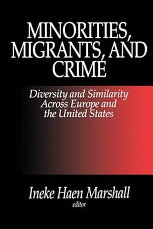 Imagen del vendedor de Minorities, Migrants and Crime : Diversity and Similarity Across Europe and the United States a la venta por GreatBookPricesUK