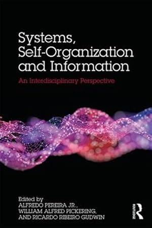 Bild des Verk�ufers f�r Systems, Self-organisation and Information : An Interdisciplinary Perspective zum Verkauf von GreatBookPricesUK