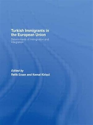 Seller image for Turkish Immigrants in the European Union : Determinants of Immigration and Integration for sale by GreatBookPricesUK