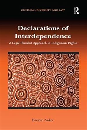 Imagen del vendedor de Declarations of Interdependence : A Legal Pluralist Approach to Indigenous Rights a la venta por GreatBookPricesUK