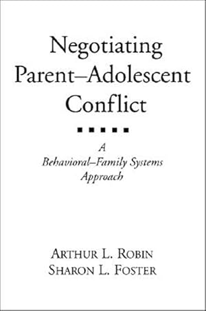 Imagen del vendedor de Negotiating Parent-Adolescent Conflict : A Behavioral-Family Systems Approach a la venta por GreatBookPricesUK