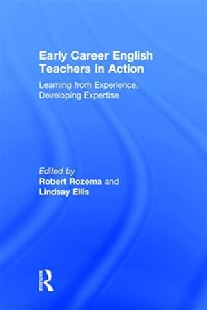 Imagen del vendedor de Early Career English Teachers in Action : Learning From Experience, Developing Expertise a la venta por GreatBookPricesUK