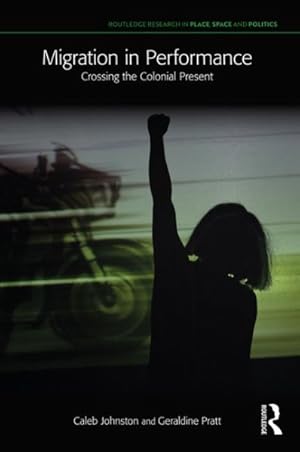Seller image for Migration in Performance : Crossing the Colonial Present for sale by GreatBookPricesUK