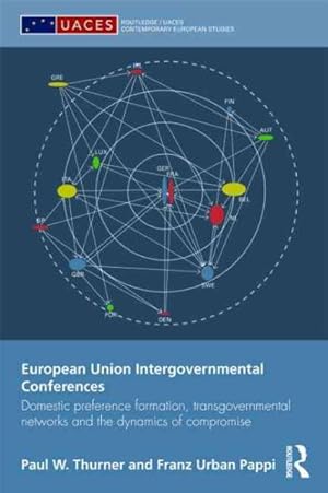 Immagine del venditore per European Union Intergovernmental Conferences : Domestic Preference Formation, Transgovernmental Networks and the Dynamics of Compromise venduto da GreatBookPricesUK