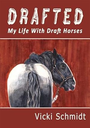 Immagine del venditore per Drafted: My Life with Draft Horses venduto da GreatBookPrices