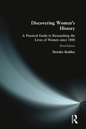 Immagine del venditore per Discovering Women's History : A Practical Guide to Researching the Lives of Women Since 1800 venduto da GreatBookPricesUK