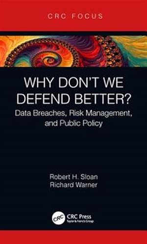 Immagine del venditore per Why Don't We Defend Better? : Data Breaches, Risk Management, and Public Policy venduto da GreatBookPricesUK