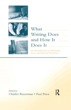 Imagen del vendedor de What Writing Does and How It Does It : An Introduction to Analyzing Texts and Textual Practices a la venta por GreatBookPricesUK