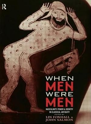 Bild des Verk�ufers f�r When Men Were Men : Masculinity, Power and Identity in Classical Antiquity zum Verkauf von GreatBookPricesUK
