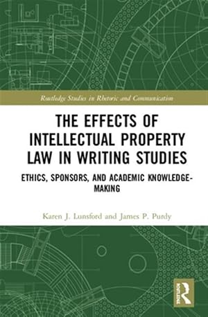 Imagen del vendedor de Effects of Intellectual Property Law in Writing Studies : Ethics, Sponsors, and Academic Knowledge-Making a la venta por GreatBookPricesUK