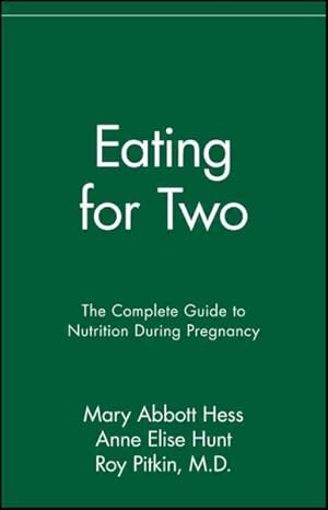 Imagen del vendedor de Eating for Two : The Complete Guide to Nutrition During Pregnancy a la venta por GreatBookPrices