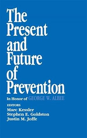Imagen del vendedor de Present and Future of Prevention : In Honor of George W. Albee a la venta por GreatBookPricesUK