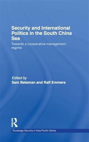 Imagen del vendedor de Security and International Politics in the South China Sea : Towards a Cooperative Management Regime a la venta por GreatBookPricesUK