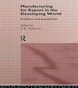 Image du vendeur pour Manufacturing for Export in the Developing World : Problems and Possibilities mis en vente par GreatBookPricesUK