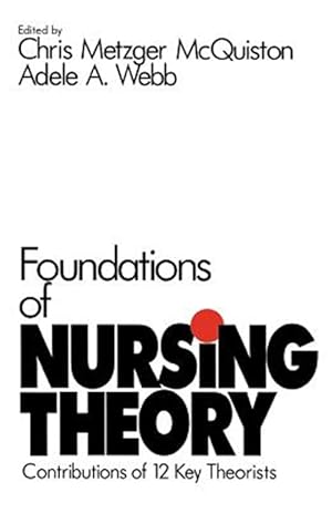 Imagen del vendedor de Foundations of Nursing Theory : Contributions of 12 Key Theorists a la venta por GreatBookPricesUK