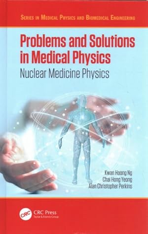 Bild des Verk�ufers f�r Problems and Solutions in Medical Physics : Nuclear Medicine Physics zum Verkauf von GreatBookPricesUK