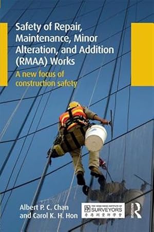 Seller image for Safety of Repair, Maintenance, Minor Alteration and Addition Rmaa Works : A New Focus of Construction Safety for sale by GreatBookPricesUK