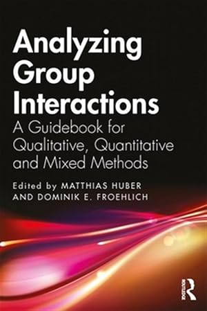 Imagen del vendedor de Analyzing Group Interactions : A Guidebook for Qualitative, Quantitative,and Mixed Methods a la venta por GreatBookPricesUK
