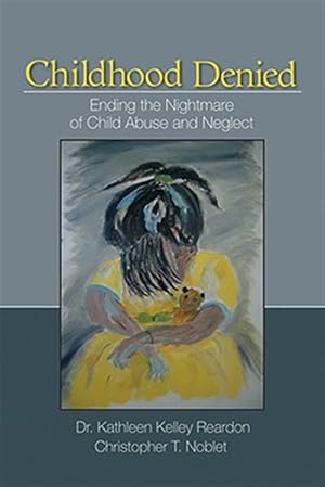 Immagine del venditore per Childhood Denied : Ending the Nightmare of Child Abuse and Neglect venduto da GreatBookPricesUK