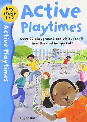 Immagine del venditore per Active Playtimes: Over 70 playground activities for fit, healthy and happy children (Active Every Day) venduto da WeBuyBooks