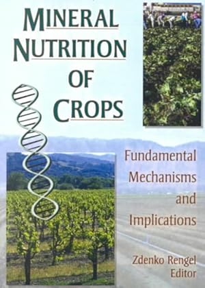 Immagine del venditore per Mineral Nutrition of Crops : Fundamental Mechanisms and Implications venduto da GreatBookPricesUK
