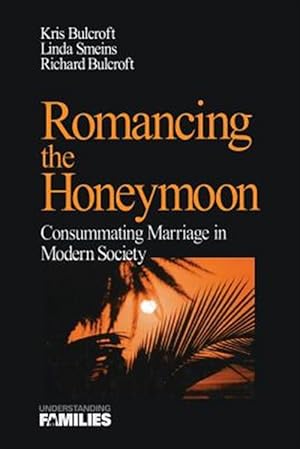 Immagine del venditore per Romancing the Honeymoon : Consummating Marriage in Modern Society venduto da GreatBookPricesUK