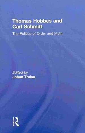Seller image for Thomas Hobbes and Carl Schmitt : The Politics of Order and Myth for sale by GreatBookPricesUK