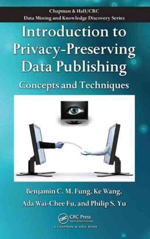 Bild des Verkufers fr Introduction to Privacy-Preserving Data Publishing : Concepts and Techniques zum Verkauf von GreatBookPricesUK