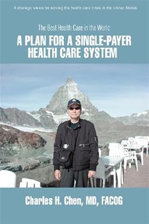 Immagine del venditore per Plan for a Single-payer Health Care System : The Best Health Care in the World venduto da GreatBookPrices