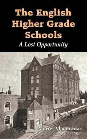 Imagen del vendedor de English Higher Grade Schools : A Lost Opportunity a la venta por GreatBookPricesUK
