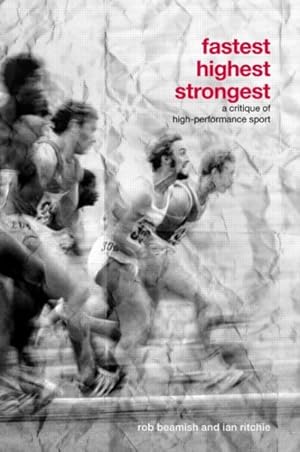 Seller image for Fastest, Highest, Strongest : A Critique of High-performance Sport for sale by GreatBookPricesUK