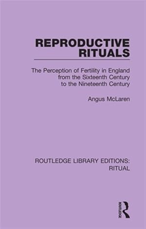 Immagine del venditore per Reproductive Rituals : The Perception of Fertility in England from the Sixteenth Century to the Nineteenth Century venduto da GreatBookPricesUK