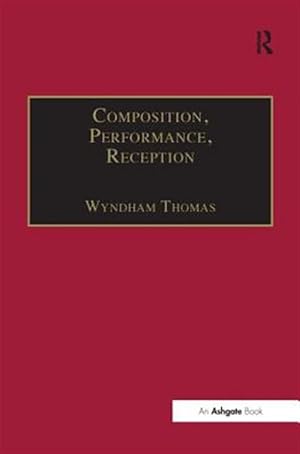 Image du vendeur pour Composition-Performance-Reception : Studies in the Creative Process in Music mis en vente par GreatBookPricesUK