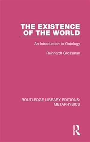 Bild des Verk�ufers f�r Existence of the World : An Introduction to Ontology zum Verkauf von GreatBookPricesUK
