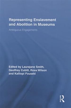 Imagen del vendedor de Representing Enslavement and Abolition in Museums : Ambiguous Engagements a la venta por GreatBookPricesUK
