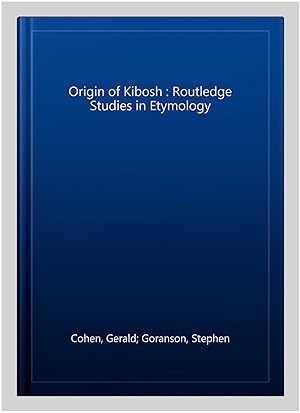 Seller image for Origin of Kibosh : Routledge Studies in Etymology for sale by GreatBookPricesUK