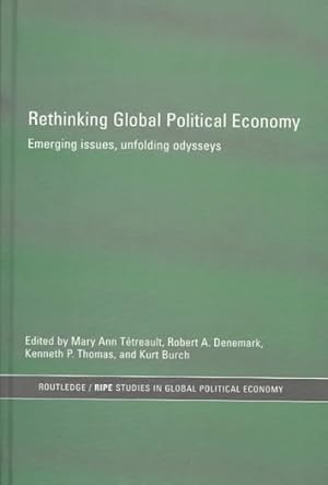 Imagen del vendedor de Rethinking Global Political Economy : Emerging Issues, Unfolding Odysseys a la venta por GreatBookPricesUK