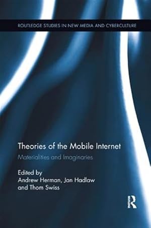 Imagen del vendedor de Theories of the Mobile Internet : Materialities and Imaginaries a la venta por GreatBookPricesUK