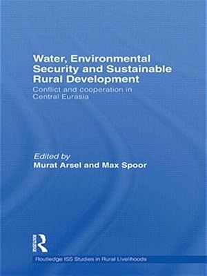 Seller image for Water, Environmental Security and Sustainable Rural Development : Conflict and Cooperation in Central Eurasia for sale by GreatBookPricesUK