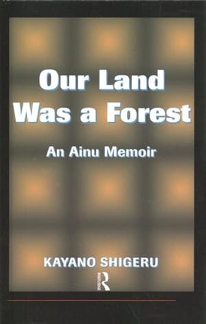 Imagen del vendedor de Our Land Was a Forest : An Ainu Memoir a la venta por GreatBookPricesUK
