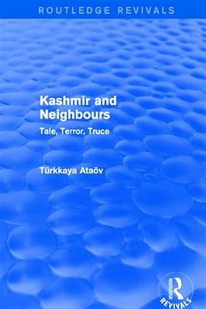 Imagen del vendedor de Kashmir and Neighbours : Tale, Terror, Truce a la venta por GreatBookPricesUK
